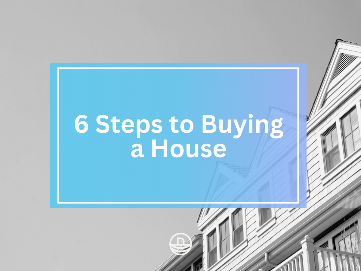 6 Steps to Buying a House